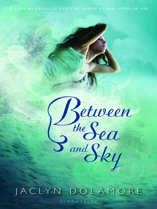 Title details for Between the Sea and Sky by Jaclyn Dolamore - Available